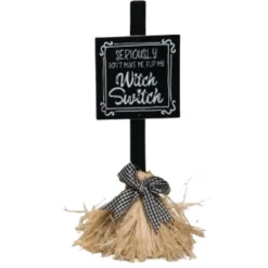 Broom Sign Decor - Seriously Don't Make Me Flip My Witch Switch< New