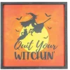 Quit Your Witchin' Wood Sign - The Christmas Loft< Best